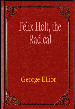 Felix Holt, the Radical